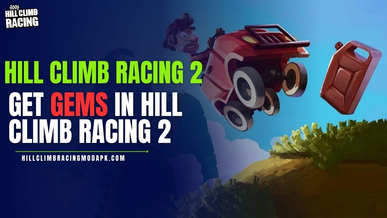 HOW TO GET GEMS IN HILL CLIMB RACING 2