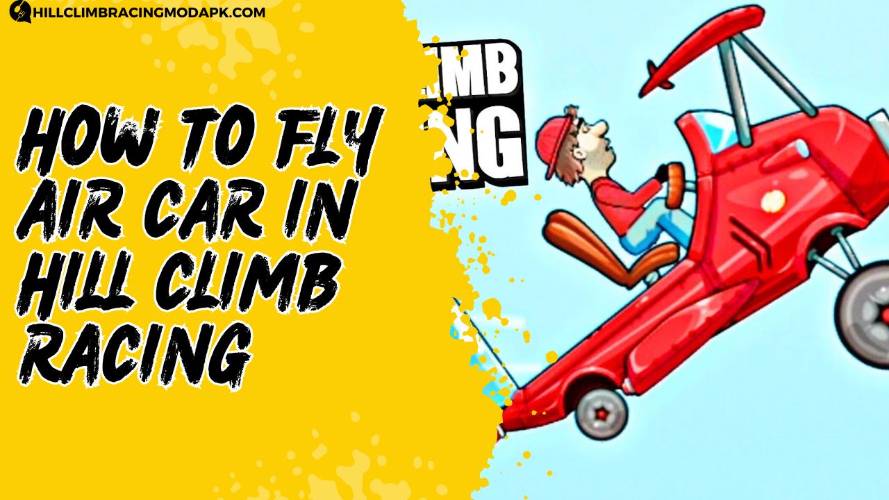 How To FLY AIR CAR IN HILL CLIMB RACING